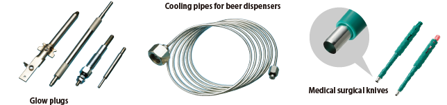 Glow plugs　Cooling pipes for beer dispensers　Medical surgical knives
