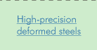 High-precision deformed steels